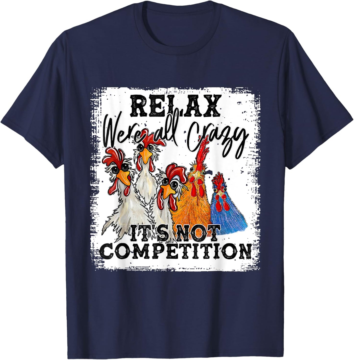 Relax We Are All Crazy It's Not A Competition Funny T-Shirt - T-Shirt | Navy