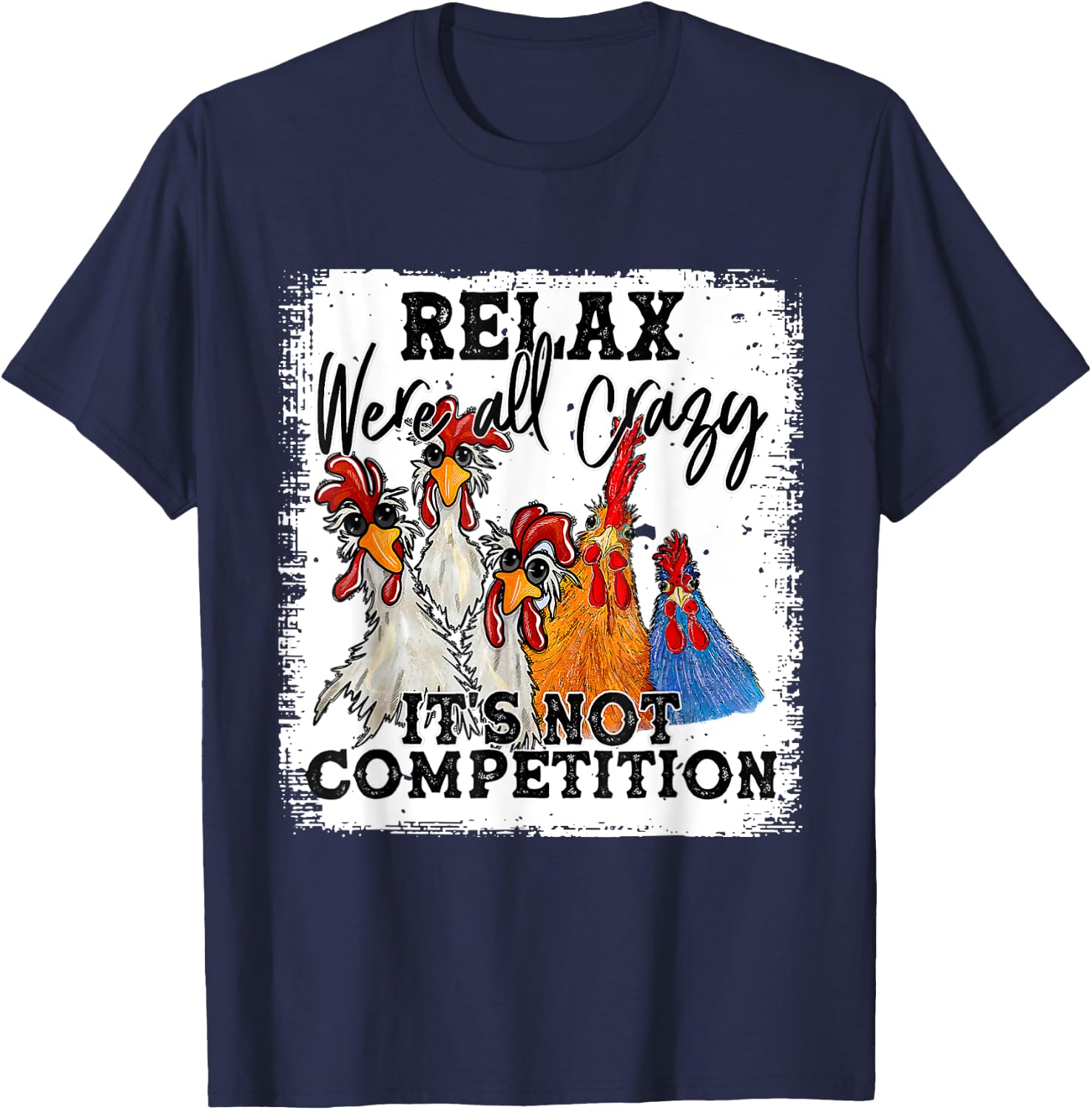 Relax We Are All Crazy It's Not A Competition Funny T-Shirt - T-Shirt | Navy