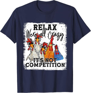 Relax We Are All Crazy It's Not A Competition Funny T-Shirt - T-Shirt | Navy