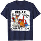 Relax We Are All Crazy It's Not A Competition Funny T-Shirt - T-Shirt | Navy