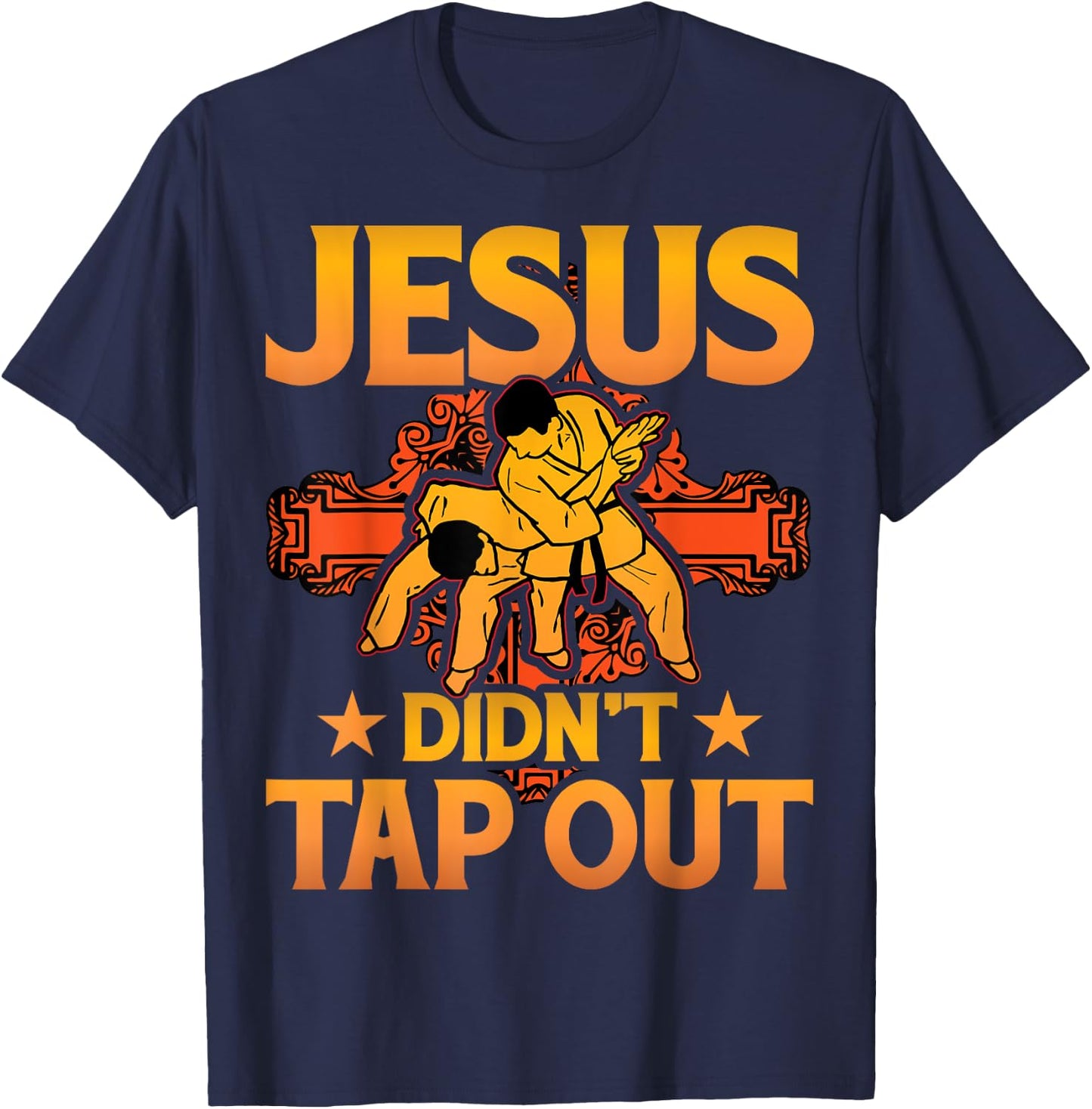 Jesus didn't tap out Brazilian Jiu-Jitsu BJJ Grappling T-Shirt - T-Shirt | Navy