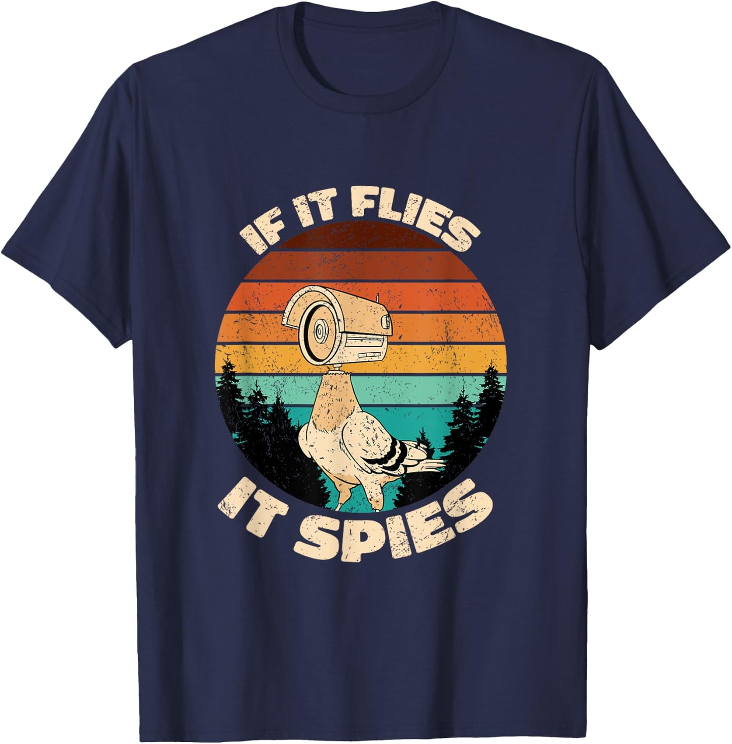 Pigeons Aren't Real If It Flies It Spies T-Shirt - T-Shirt | Navy