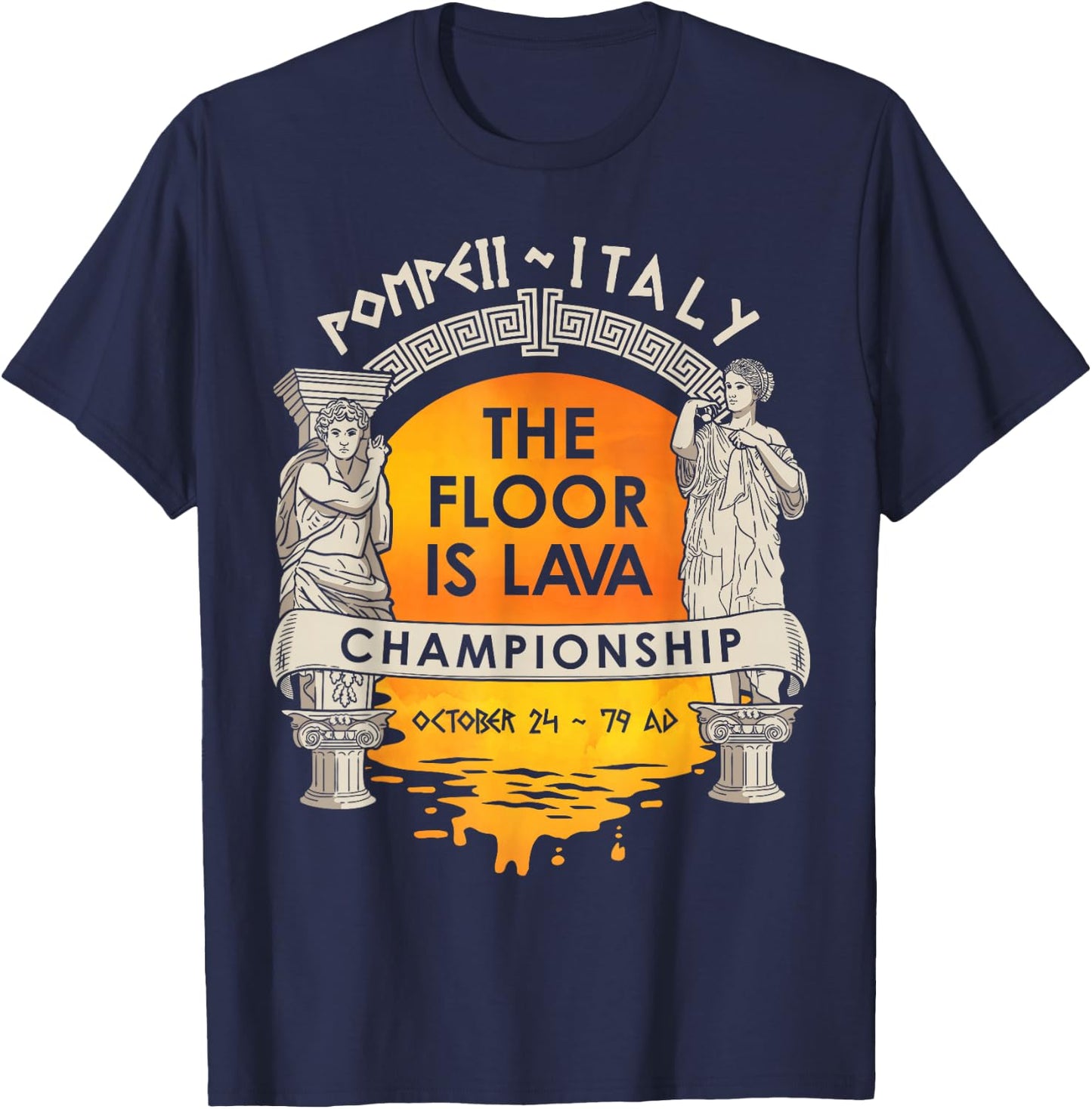 Floor Is Lava Championship History Pompeii Ancient Ironic T-Shirt - T-Shirt | Navy