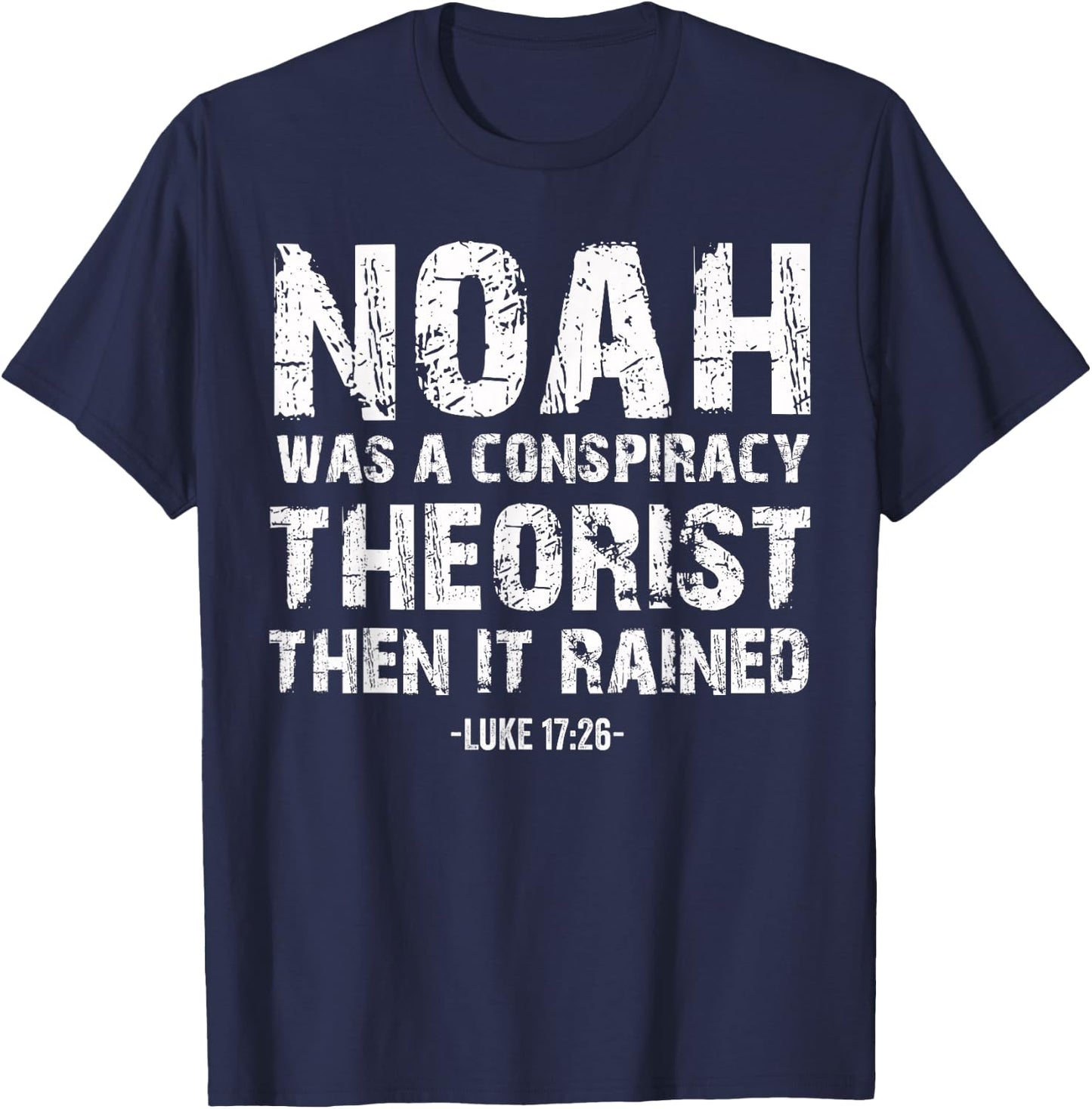 Conservative Funny Christian Noah Was A Conspiracy Theorist T-Shirt - T-Shirt | Navy