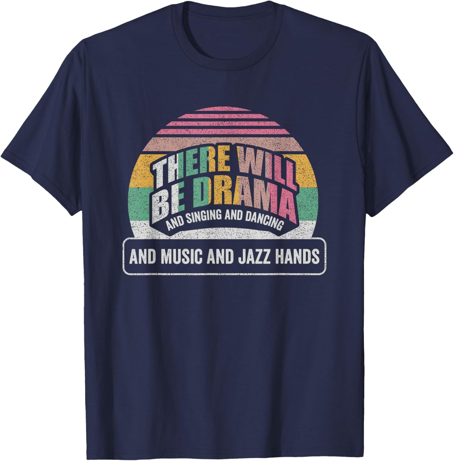 Retro There Will Be Drama Theater Theatre Musical Actor Gift T-Shirt - T-Shirt | Navy