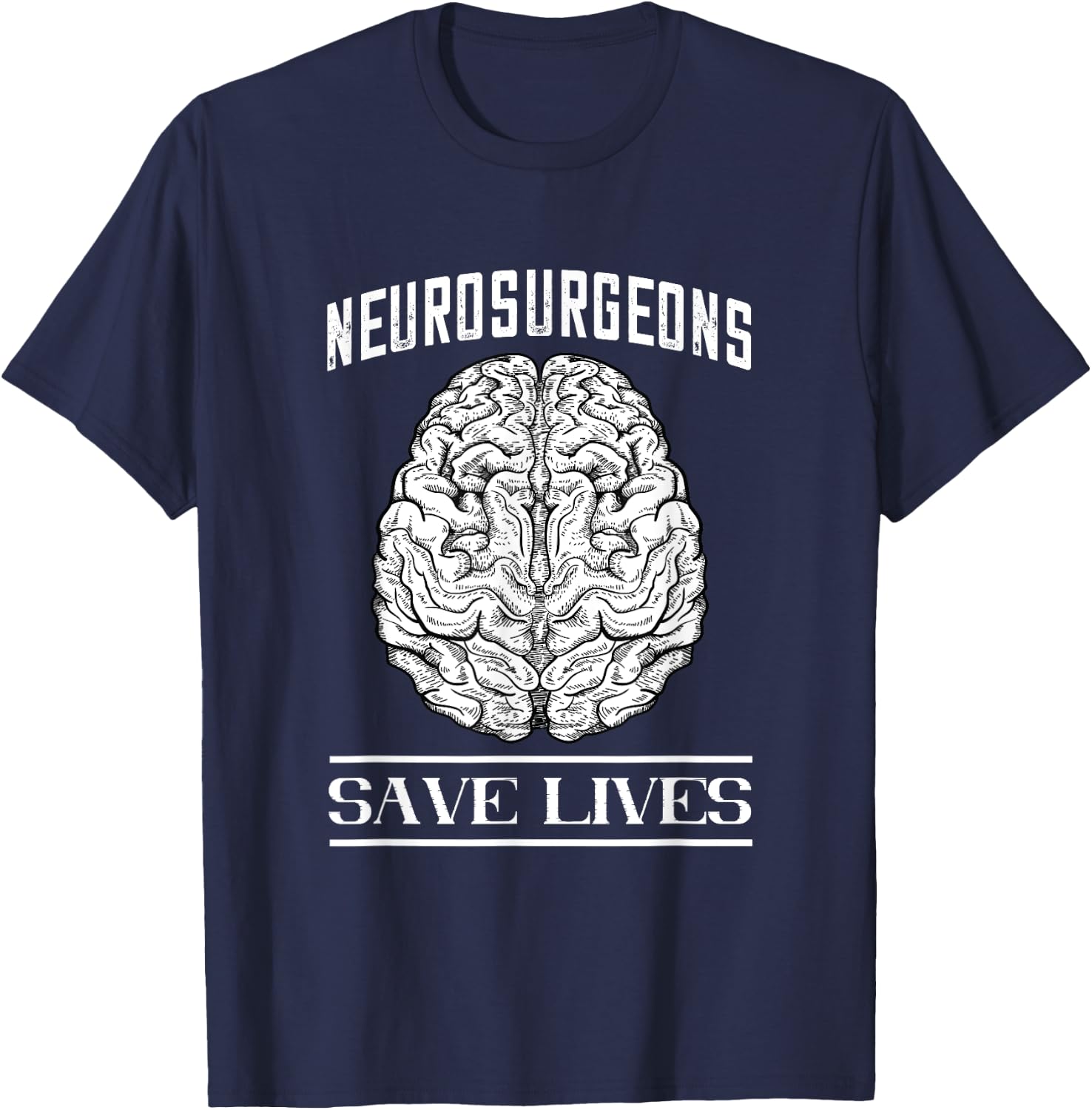 Brain Surgery Save Lives Tumor Cancer Neurosurgeon T-Shirt - T-Shirt | Navy