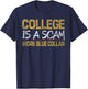 College Is A Scam Work Blue Collar T-Shirt - T-Shirt | Navy