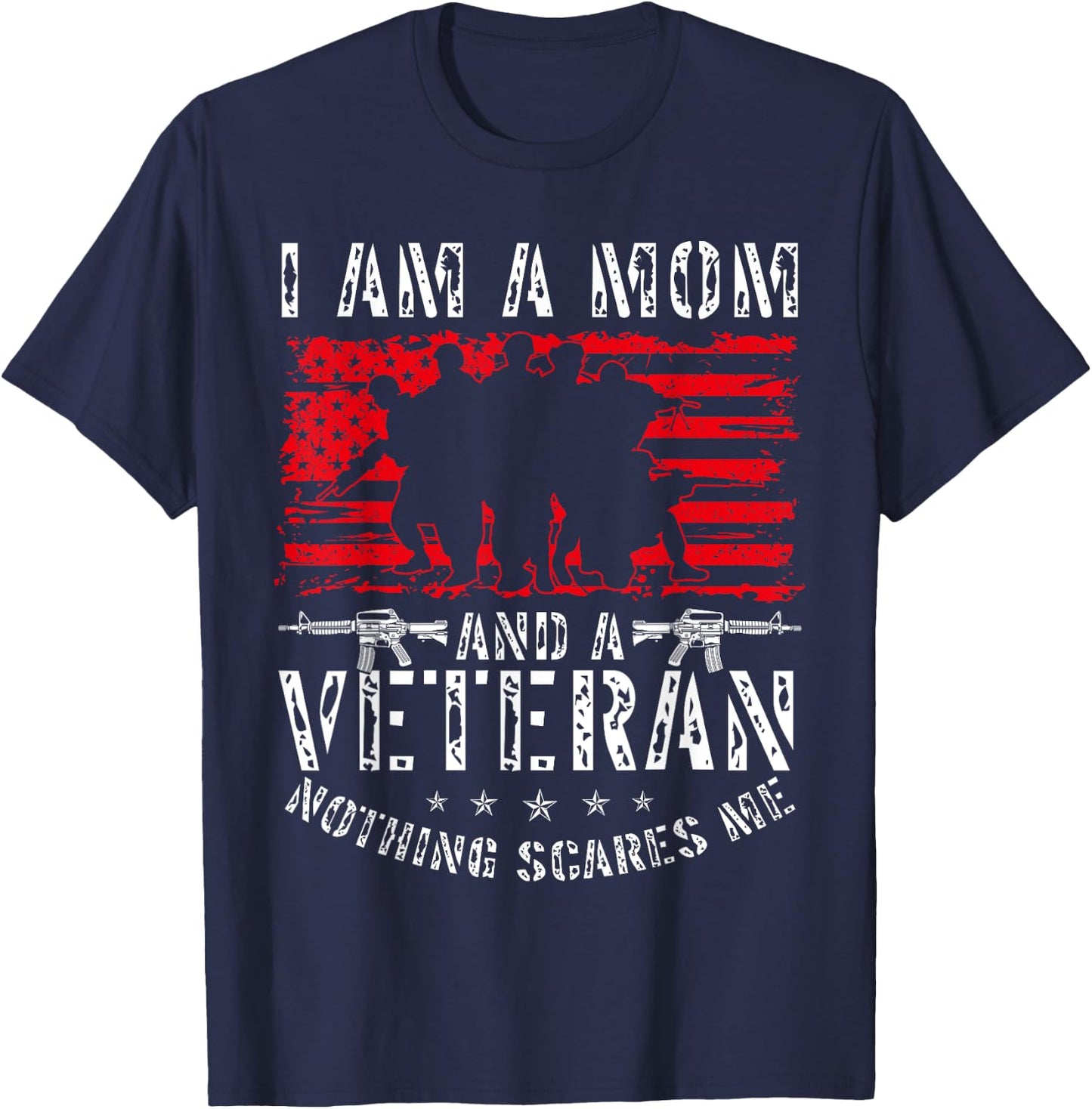 I Am A Mom And A Veteran Nothing Scares Me Veteran T-Shirt - T-Shirt | Navy