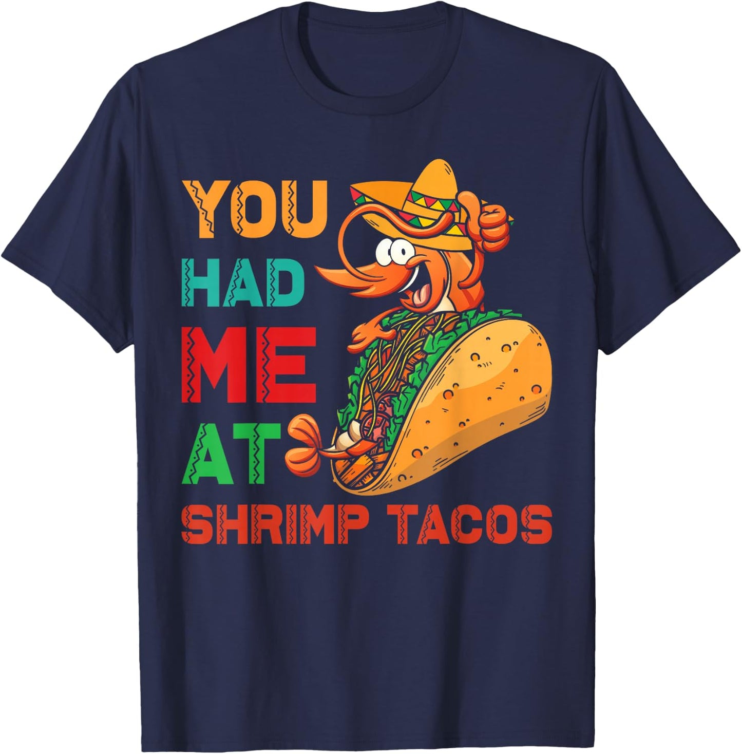 Shrimp Tacos Design | You had me at Shrimp Tacos T-Shirt - T-Shirt | Navy
