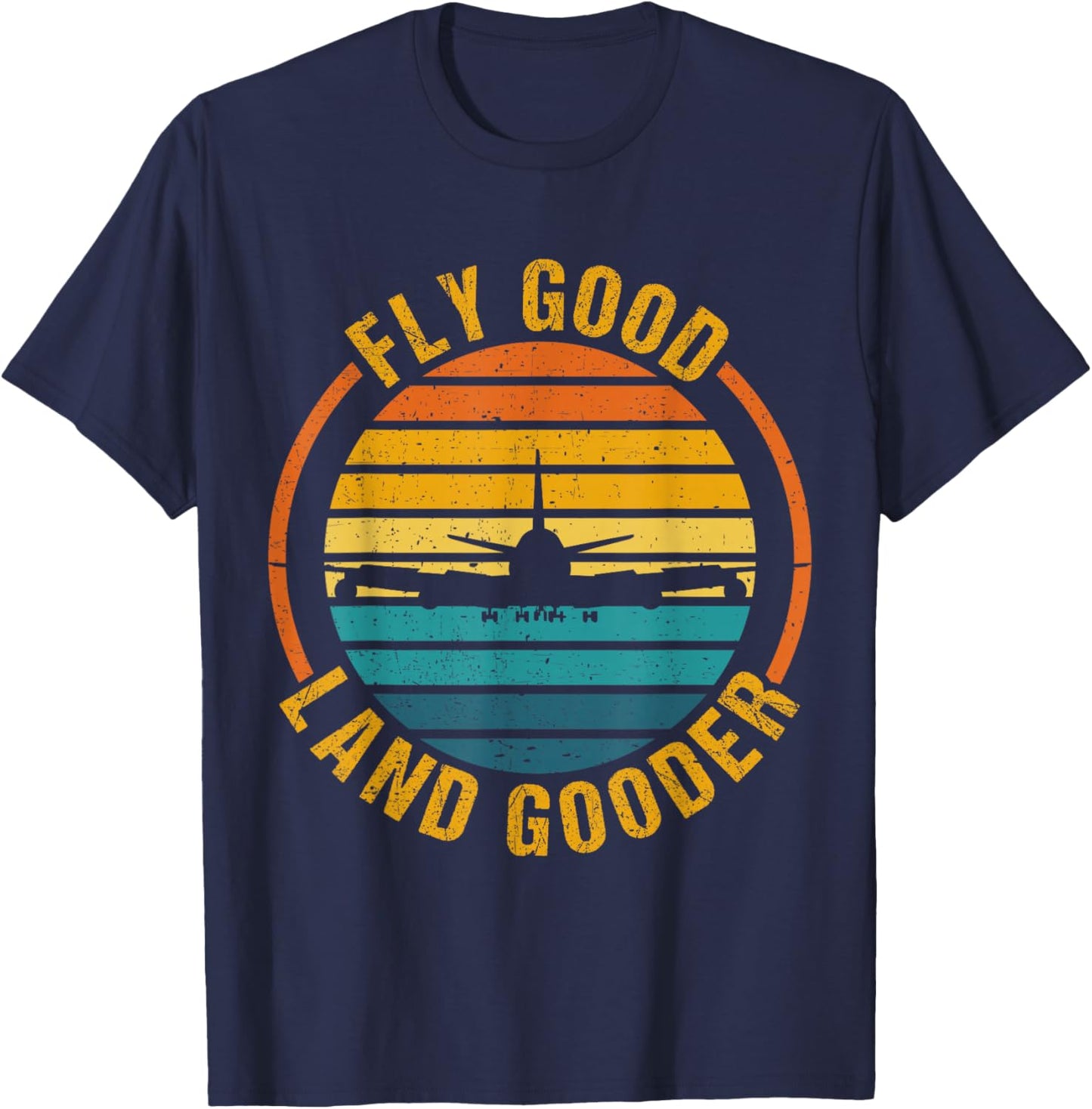 Fly Good Land Gooder Airline Pilot Private Pilot Student T-Shirt - T-Shirt | Navy