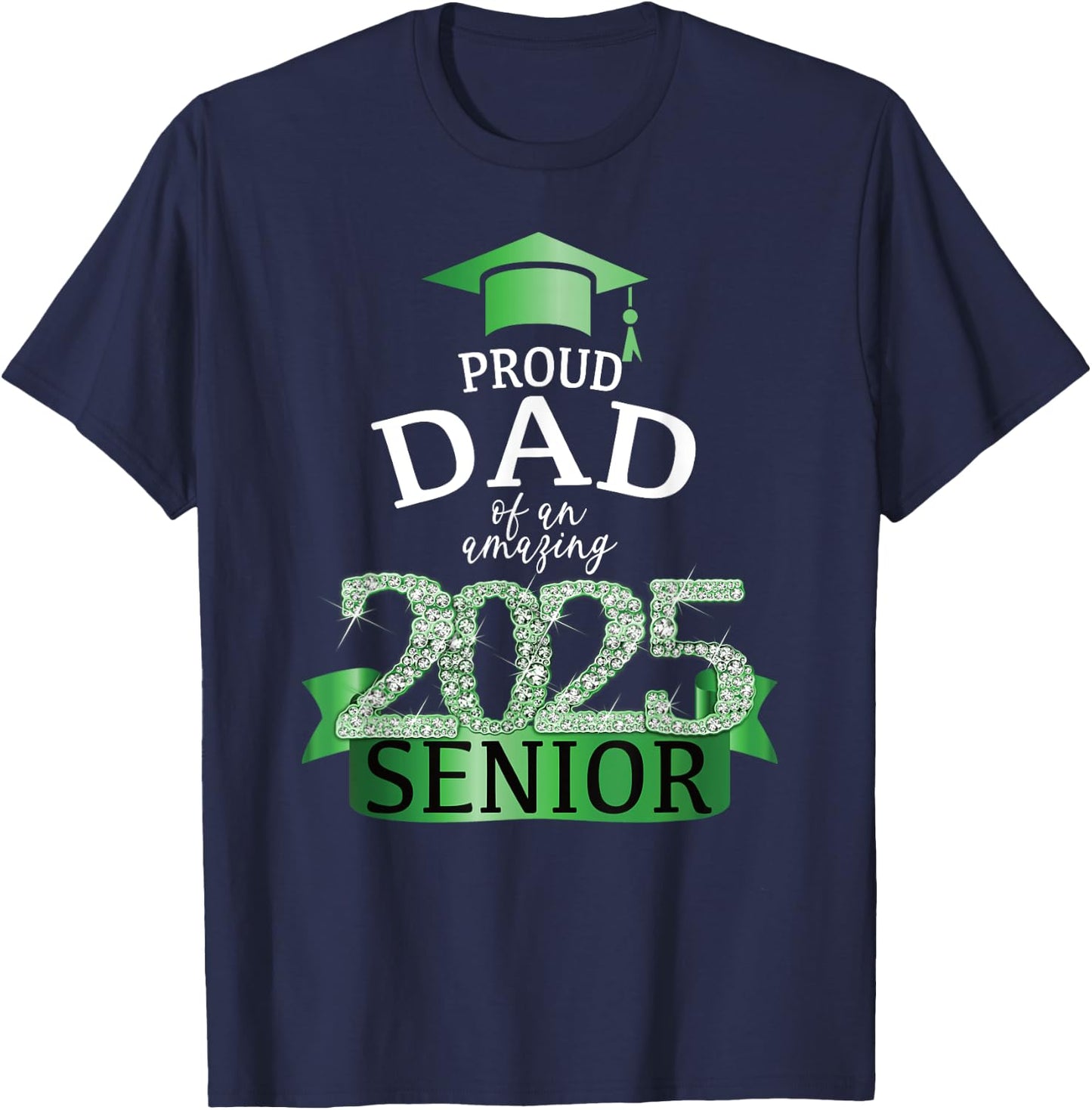 A Proud 2025 Senior Dad I Elegant Green Celebration Decor T-Shirt - T-Shirt | Navy