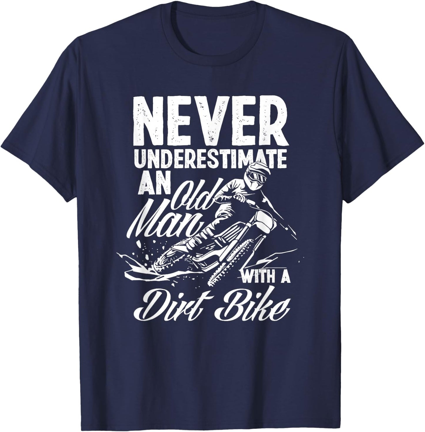 Never Underestimate An Old Man With A Dirt Bike Motocross T-Shirt - T-Shirt | Navy