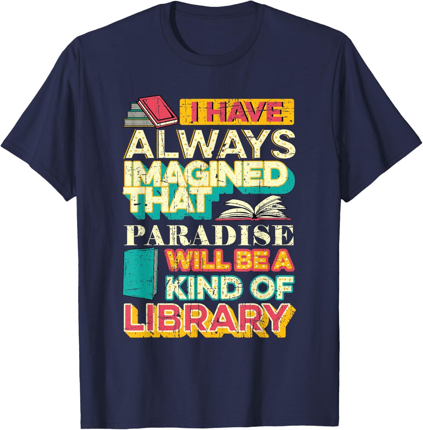 Librarian Reader Paradise Will Be A Kind of Library Grunge T-Shirt - T-Shirt | Navy