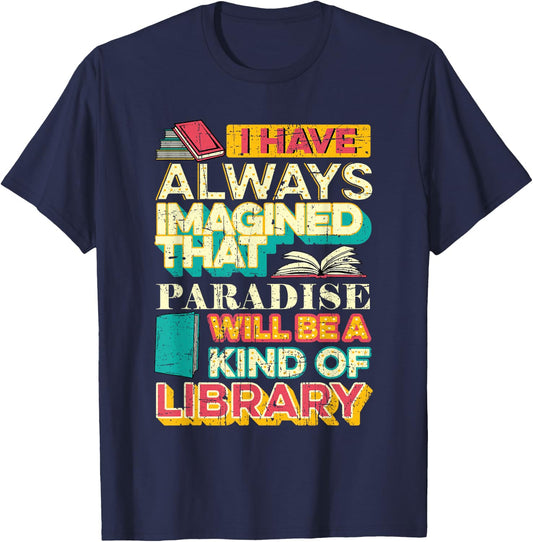 Librarian Reader Paradise Will Be A Kind of Library Grunge T-Shirt - T-Shirt | Navy