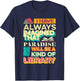 Librarian Reader Paradise Will Be A Kind of Library Grunge T-Shirt - T-Shirt | Navy