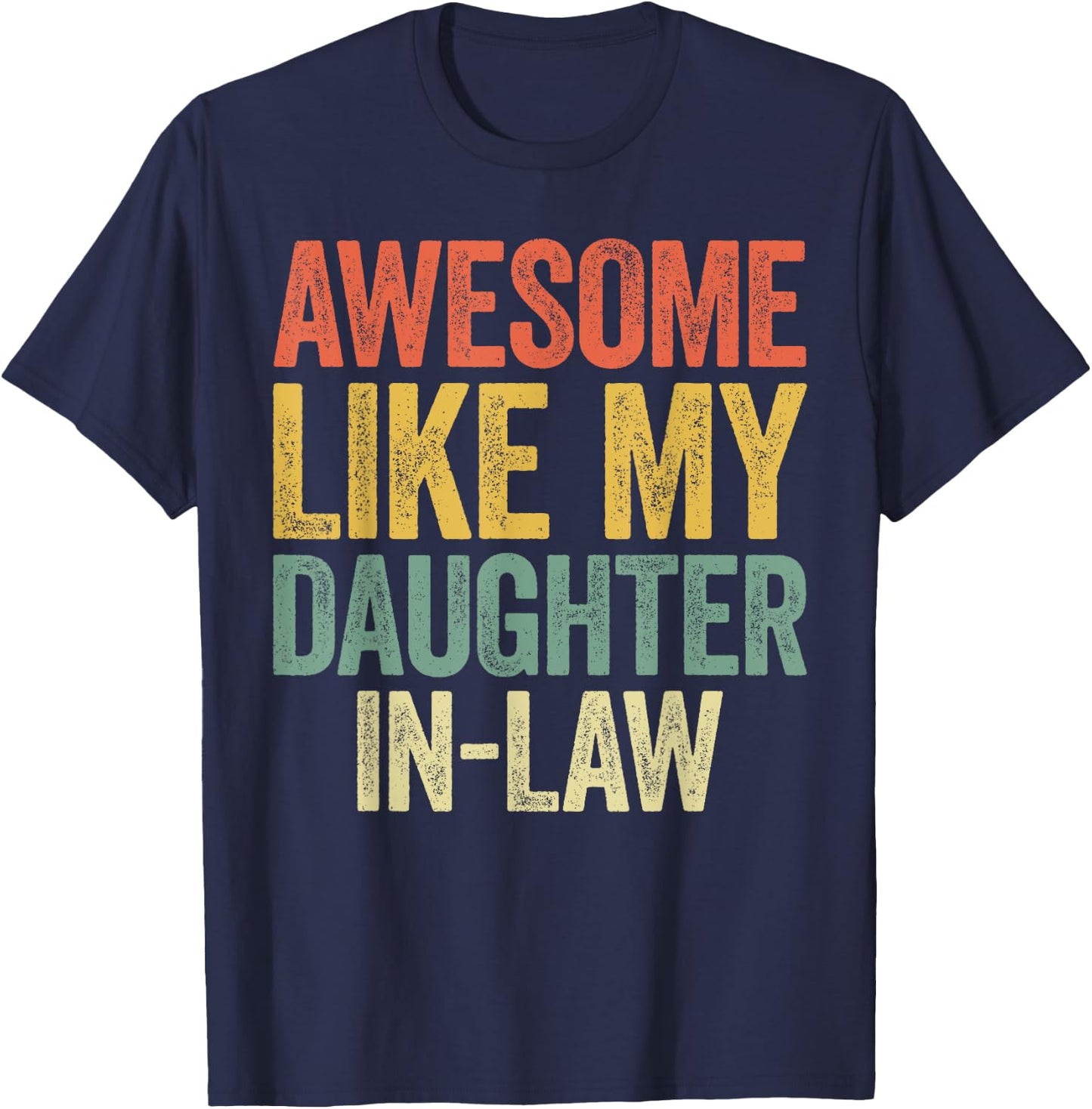 Awesome Like My Daughter-In-Law Shirt Men Women Parents Day T-Shirt - T-Shirt | Navy