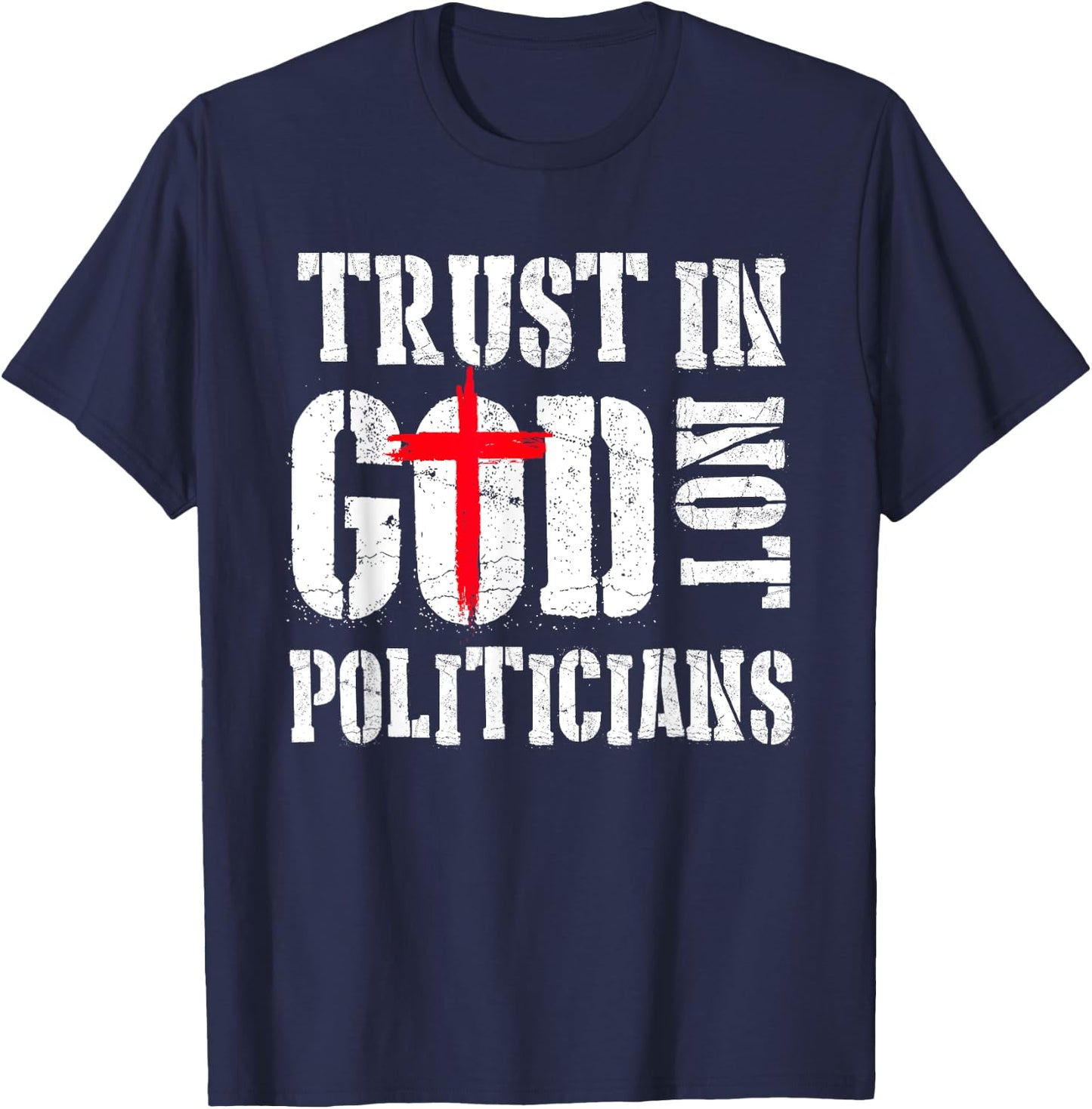 Trust in God Not Politicians Anti Government Political T-Shirt - T-Shirt | Navy