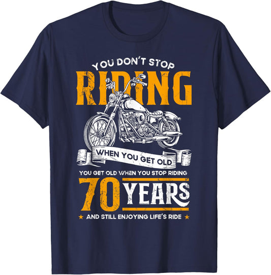 Don't Stop Riding When You Get Old Motorcycle 70th Birthday T-Shirt - T-Shirt | Navy