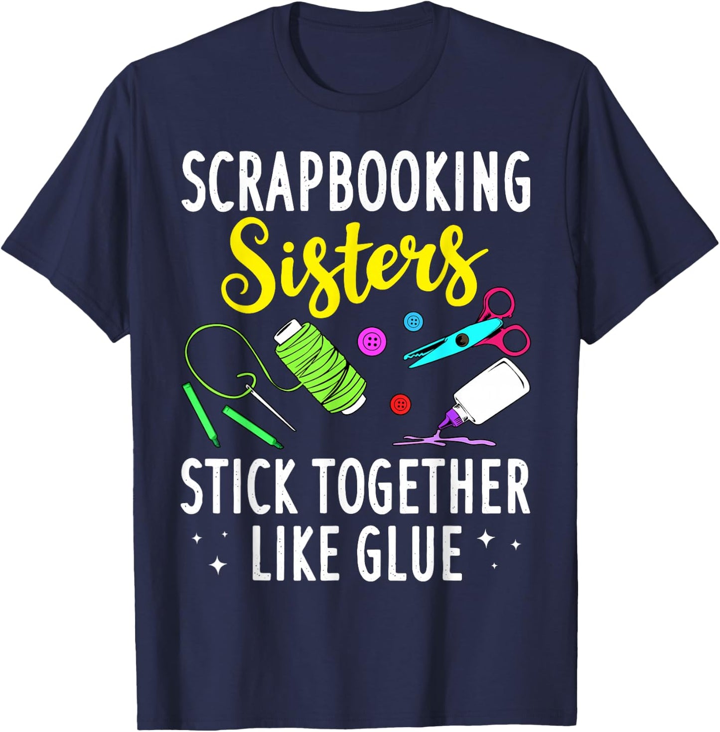 Funny Scrapbooking Gift Scrapbooker Sisters Craft T-Shirt - T-Shirt | Navy
