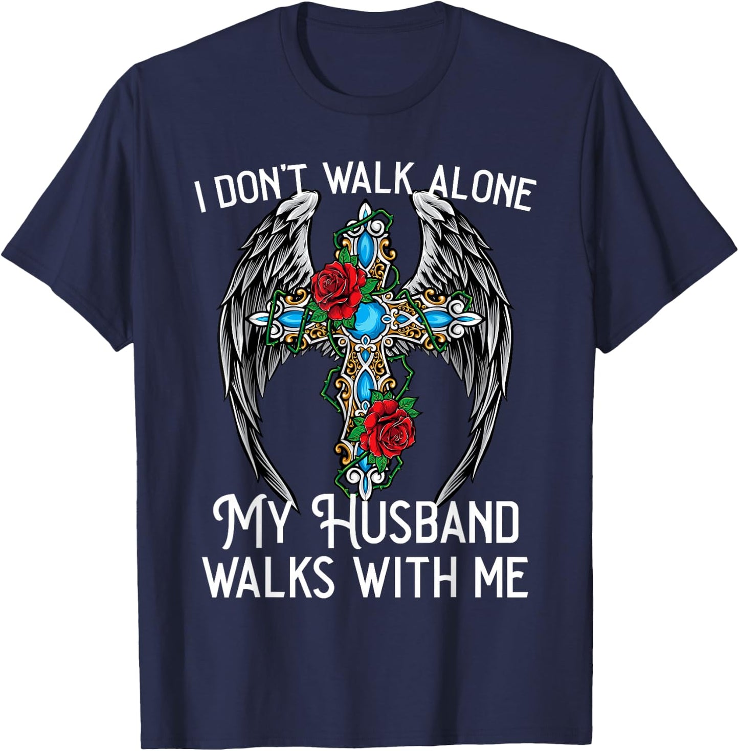 I don't walk alone My Husband walks with me remembrance loss T-Shirt - T-Shirt | Navy