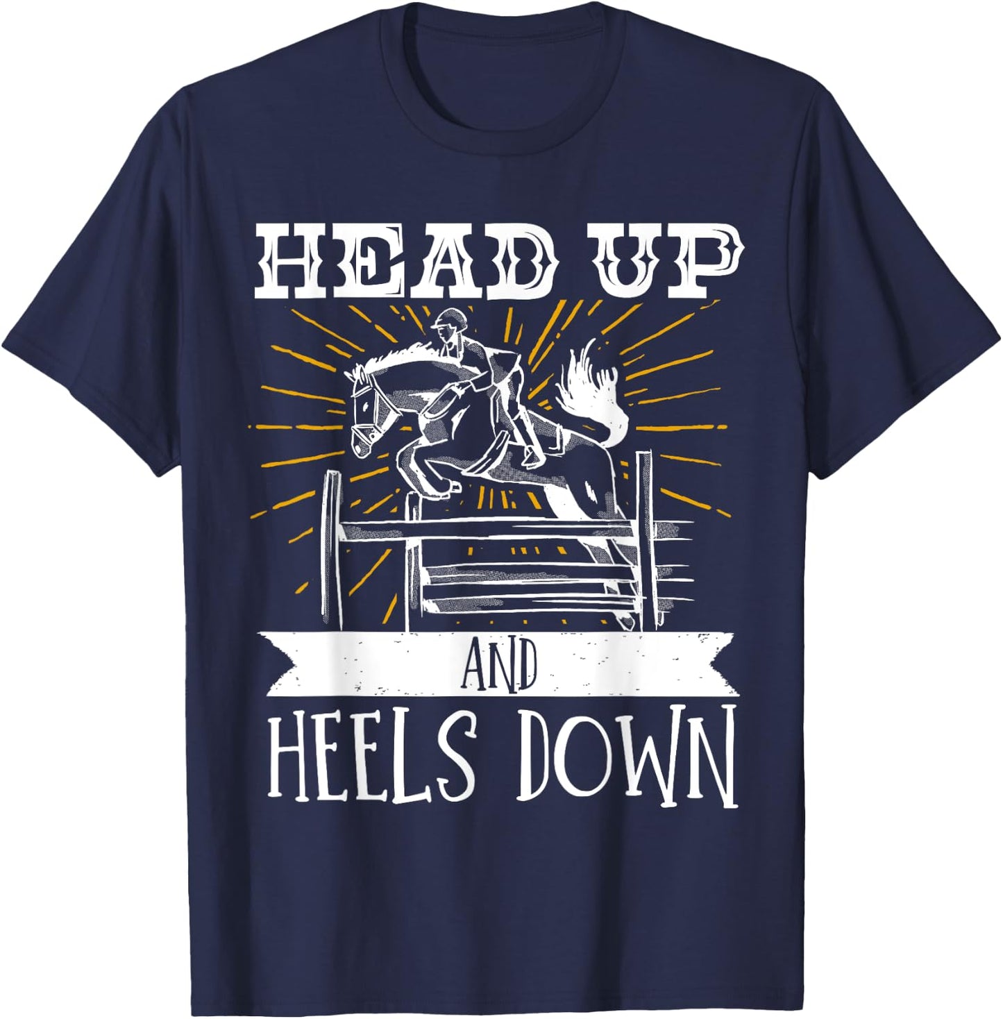 Horse Lover Equestrian Riding Head Up And Heels Down T-Shirt - T-Shirt | Navy