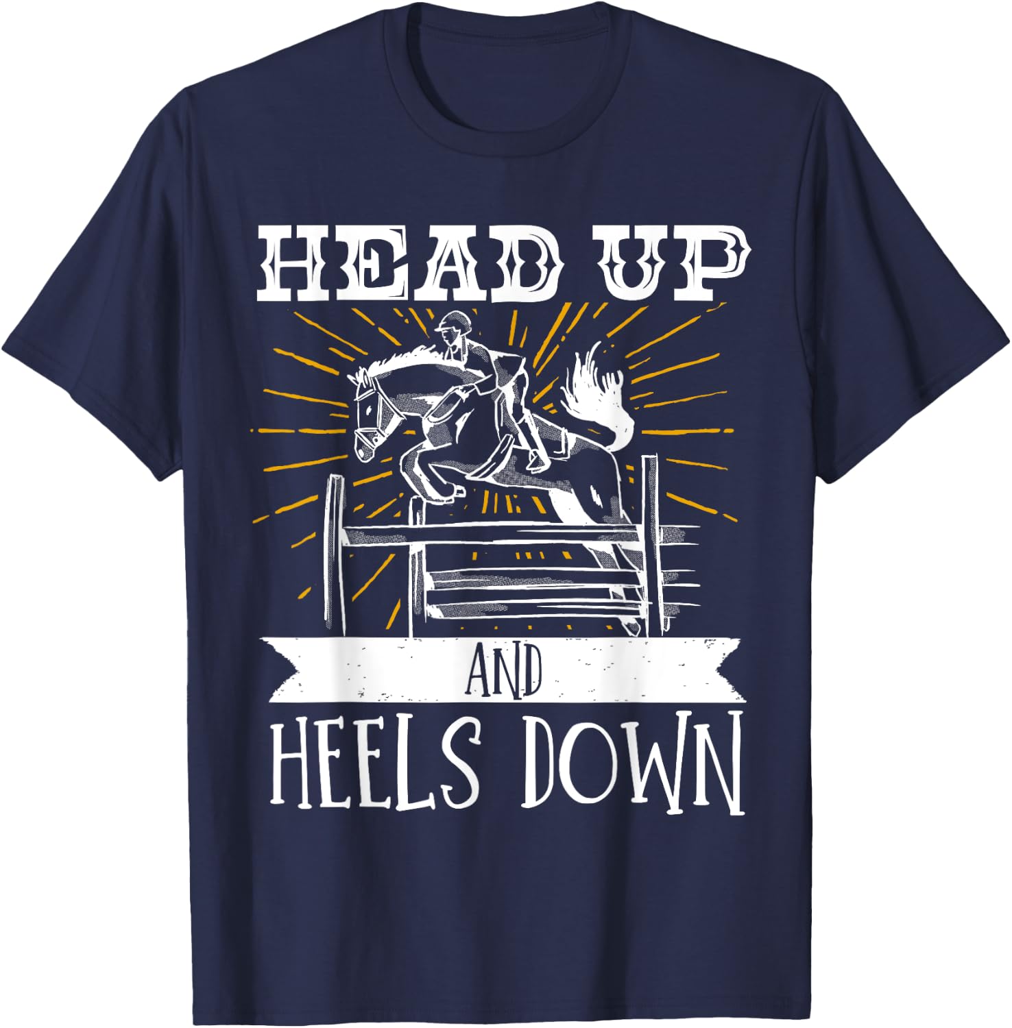 Horse Lover Equestrian Riding Head Up And Heels Down T-Shirt - T-Shirt | Navy