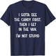 I Gotta See The Candy First Then I Get In The Van T-Shirt - T-Shirt | Navy