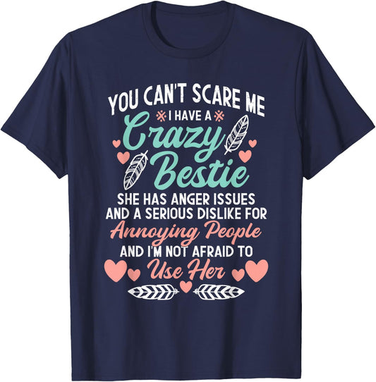 You Can't Scare Me I Have A Crazy Bestie - Best Friend BFF T-Shirt - T-Shirt | Navy