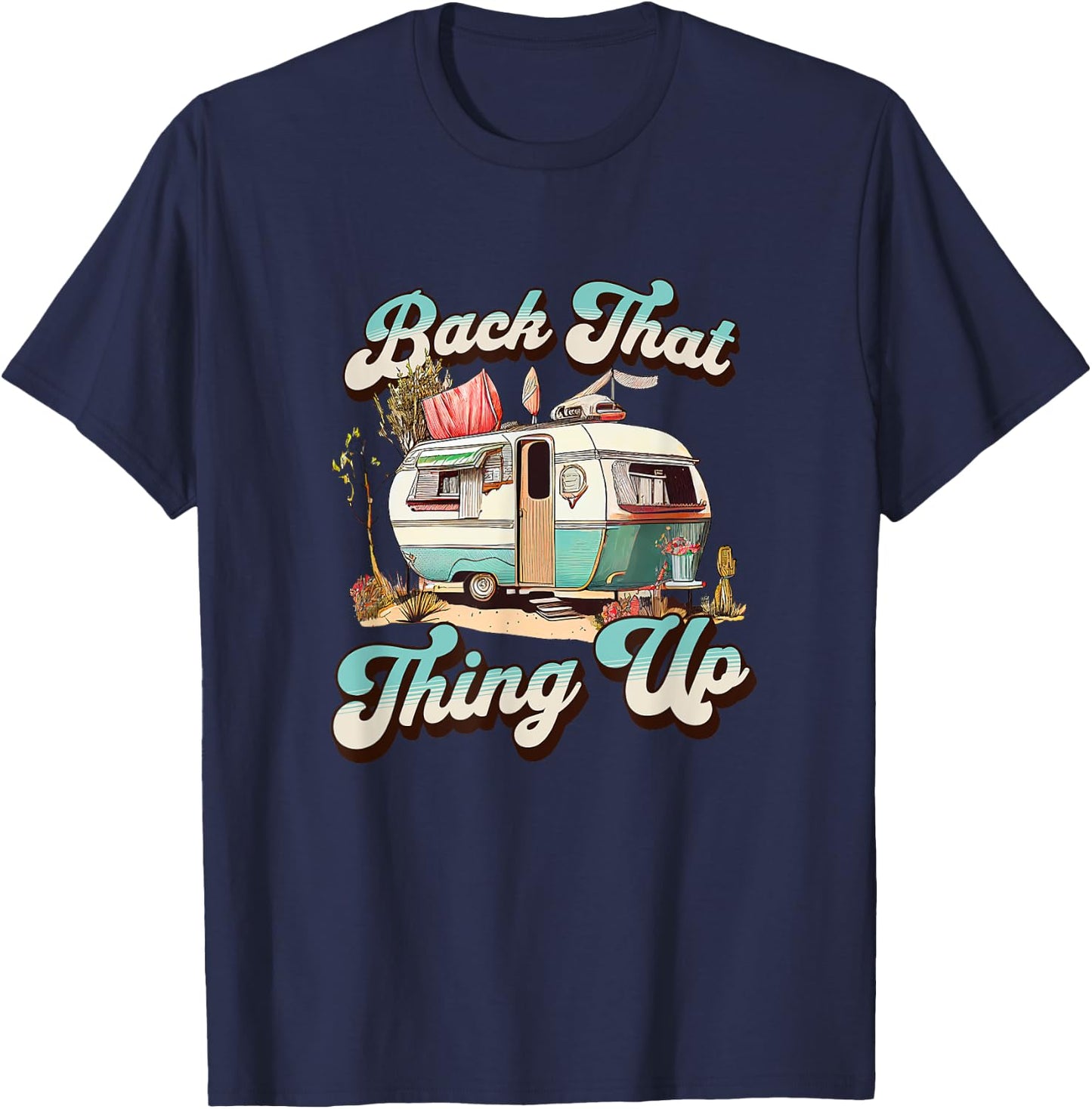 BACK THAT THING UP - Funny Camper Trailer Vacation T-Shirt - T-Shirt | Navy