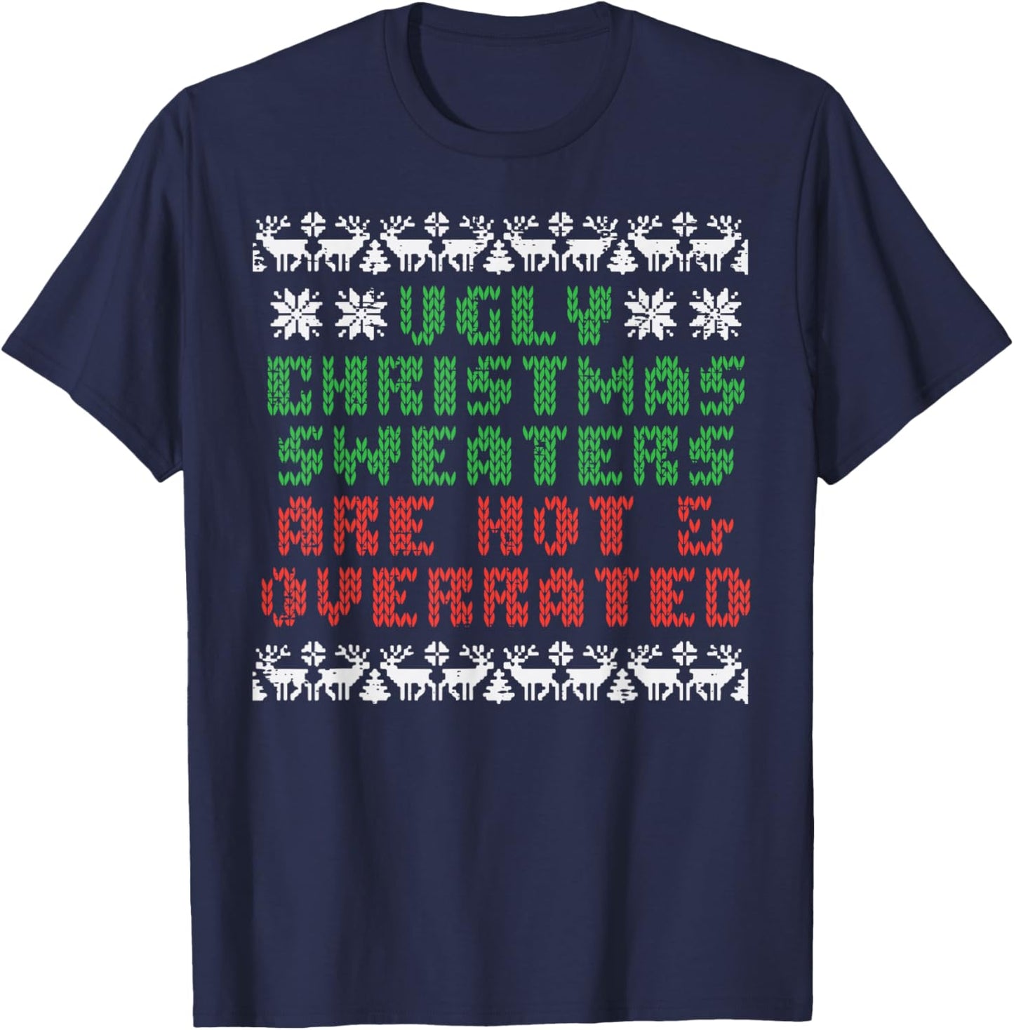Ugly Christmas Sweaters Are Hot Overrated Funny Men Women T-Shirt - T-Shirt | Navy