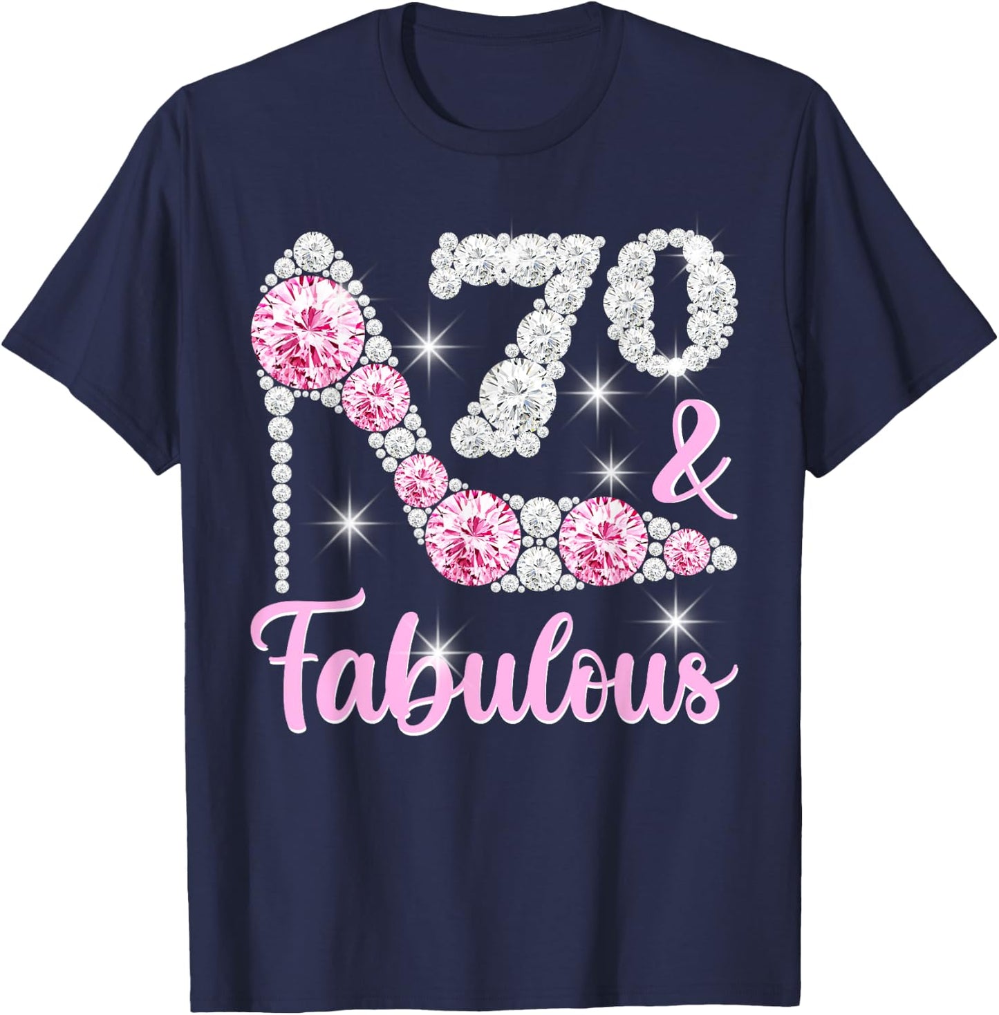 70th Birthday Shirts , 70 And Fabulous Heels T-Shirt - T-Shirt | Navy