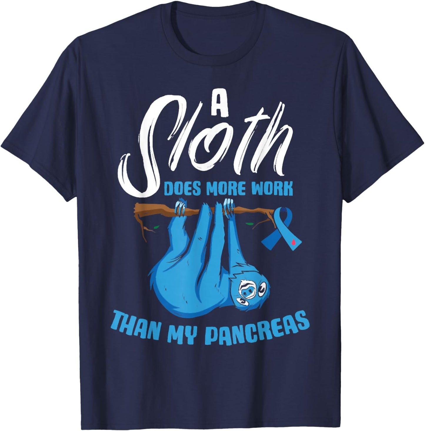 A Sloth Does More Work Than My Pancreas Diabetes Awareness T-Shirt - T-Shirt | Navy
