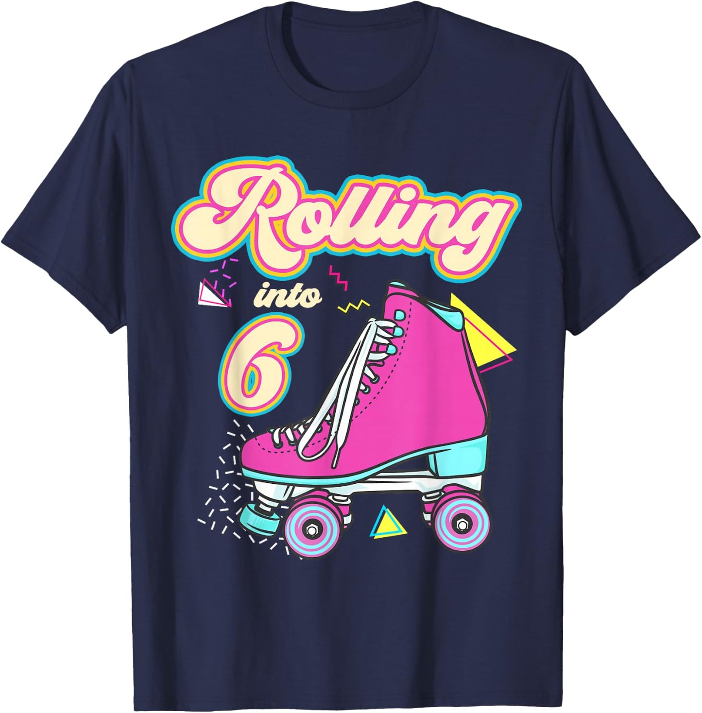 Rolling Into 6 Year Old Roller Skate 6th Birthday Girl T-Shirt - T-Shirt | Navy