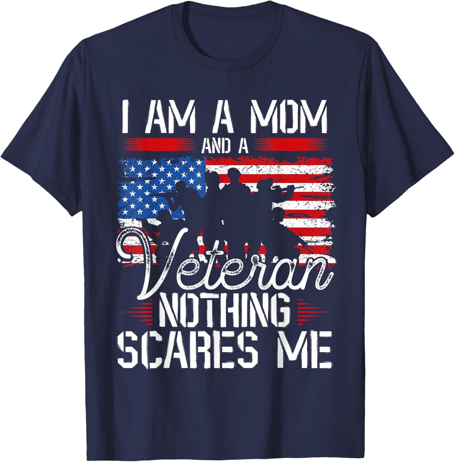 I Am A Mom And A Veteran Nothing Scares Me Veteran T-Shirt - T-Shirt | Navy