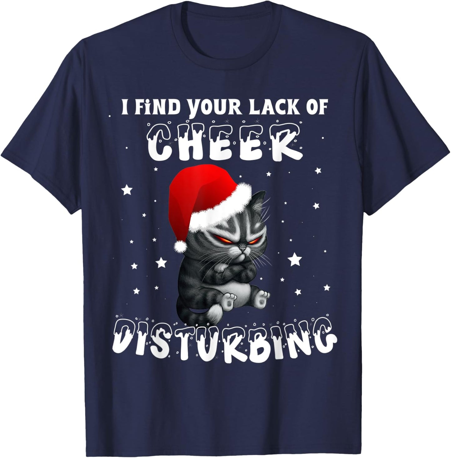Cat I Find Your Lack Of Cheer Disturbing Christmas Xmas Kids T-Shirt - T-Shirt | Navy