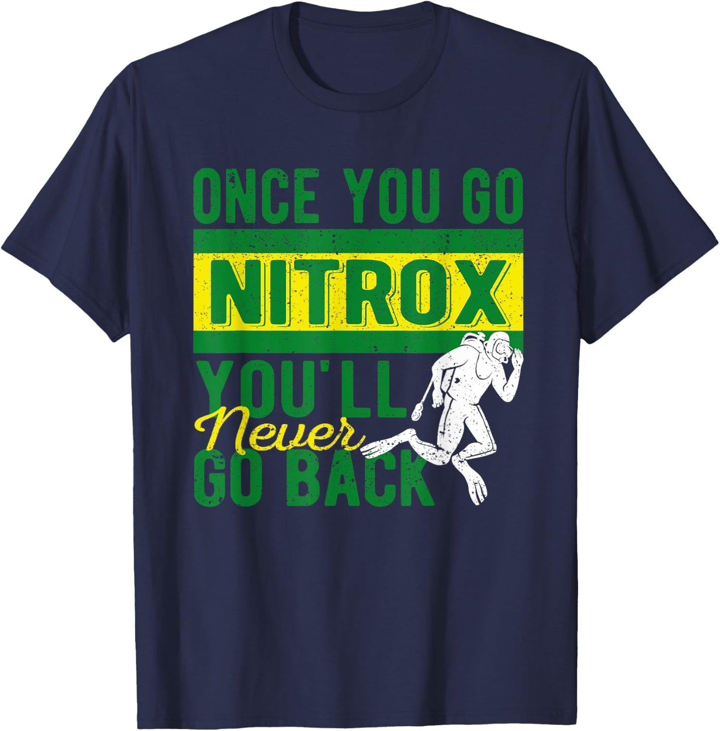 Once You Go Nitrox You'll Never Go Back Scuba Diving Diver T-Shirt - T-Shirt | Navy