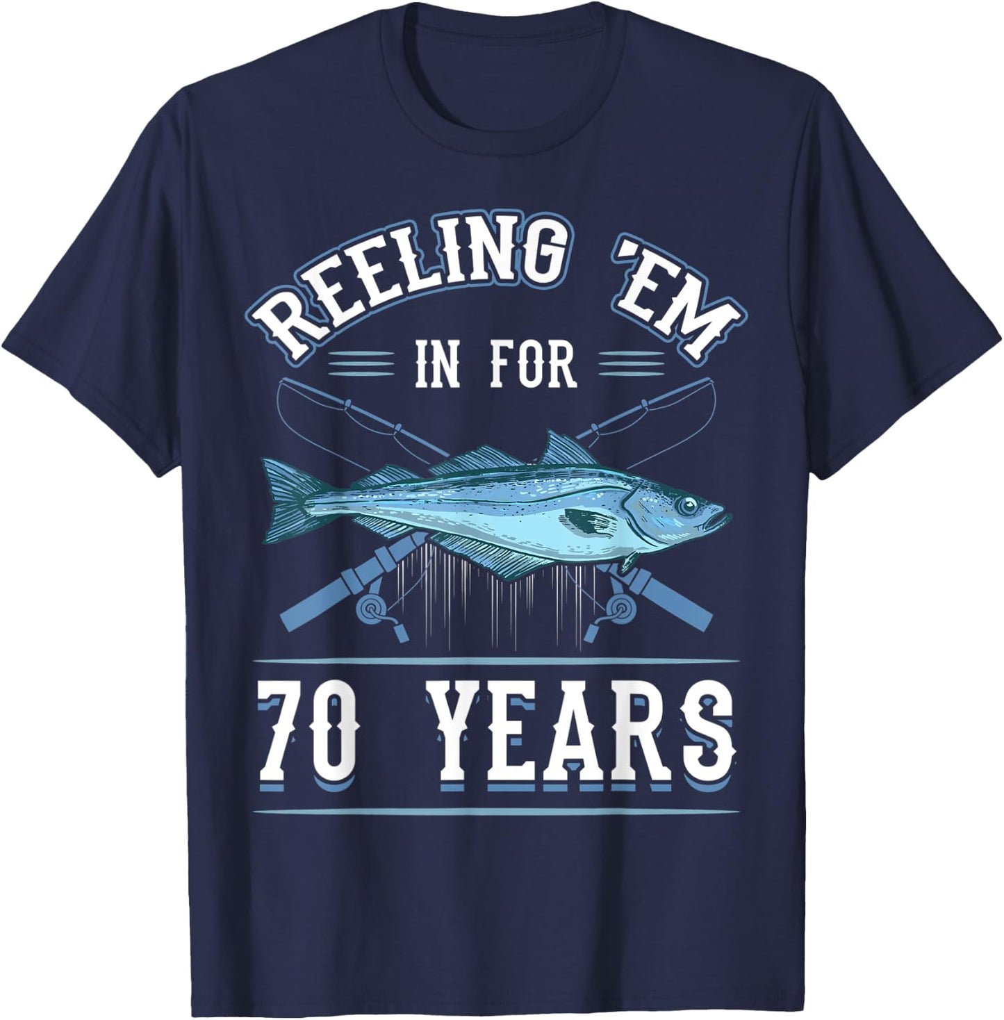 Reeling 'Em In For 70 Years Fishing Birthday Theme Party T-Shirt - T-Shirt | Navy