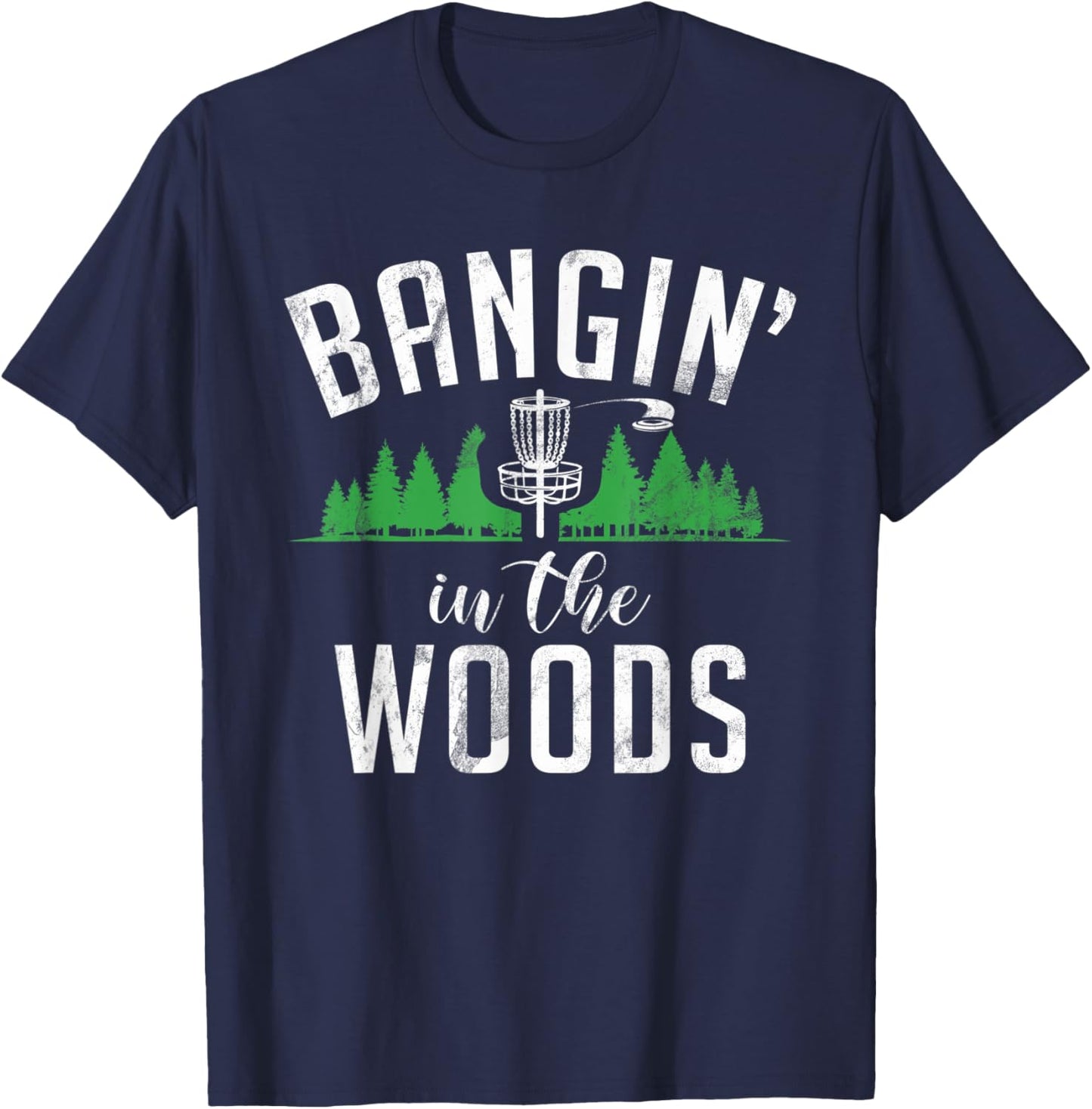 Frisbee Golf Bangin in the Woods funny Disc Golf T-Shirt - T-Shirt | Navy