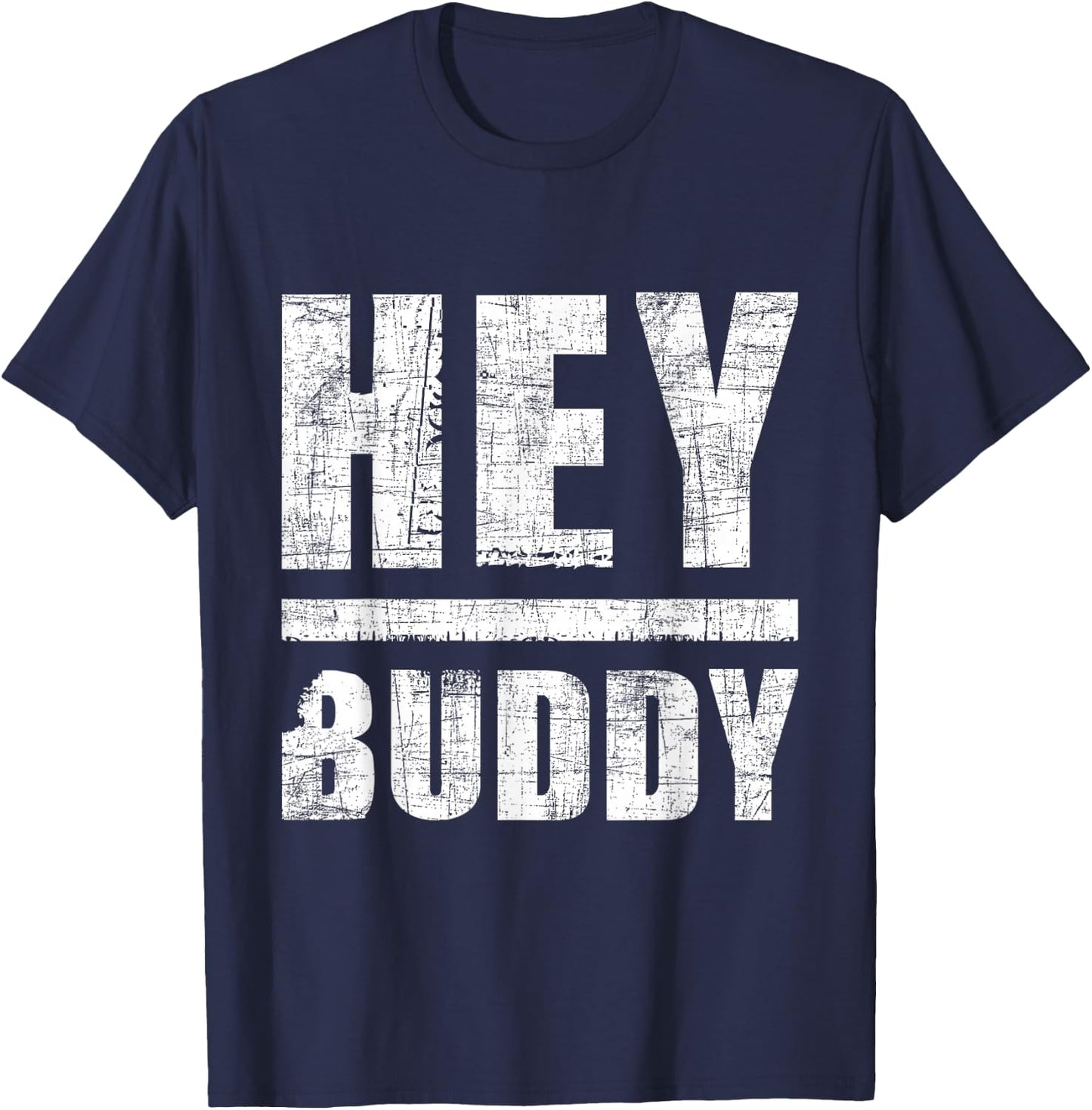 Hey Buddy - Buddies Father's Day BFF T-Shirt - T-Shirt | Navy