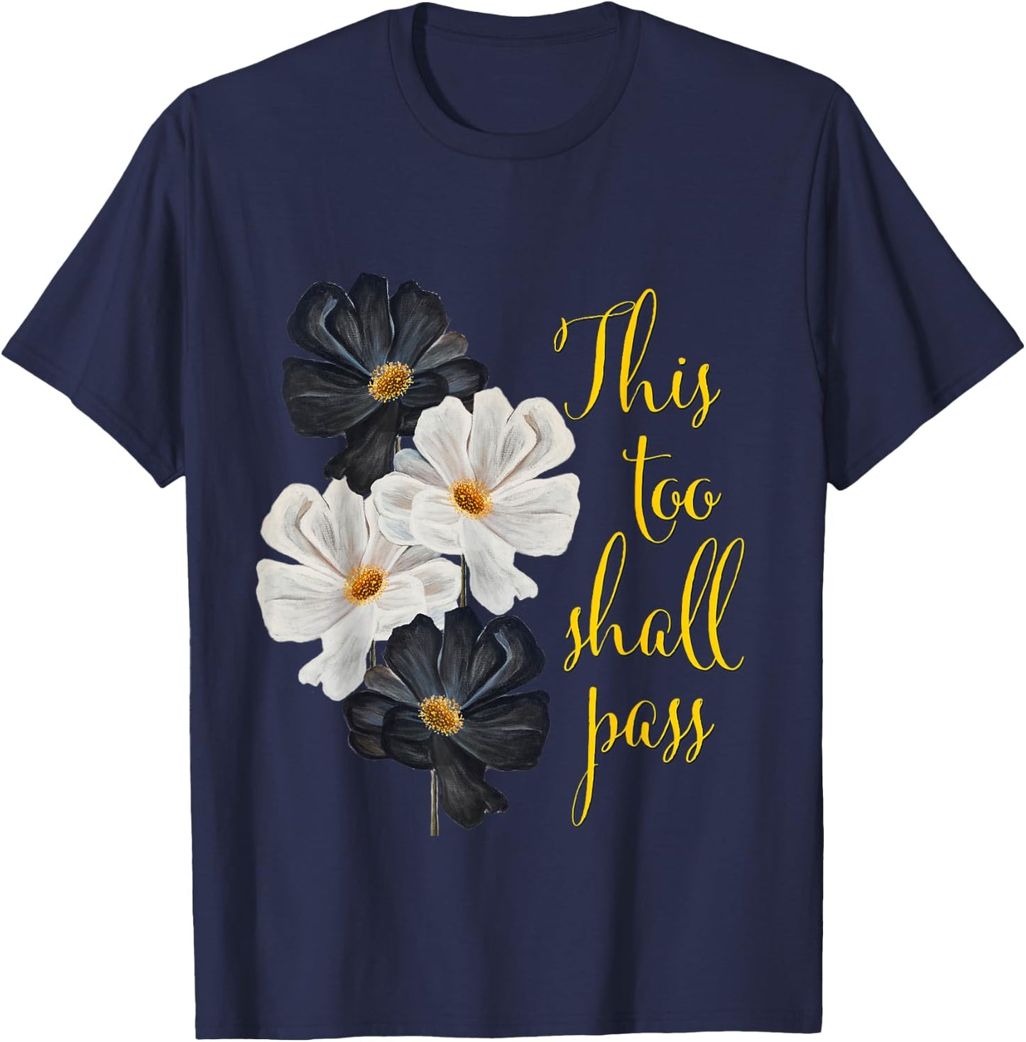 This too shall pass. Typography and black and white flowers. T-Shirt - T-Shirt | Navy