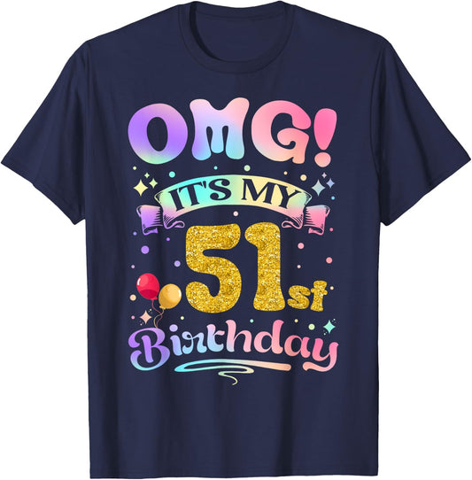OMG It's My 51st Birthday Women Funny 51 Years old Birthday T-Shirt - T-Shirt | Navy