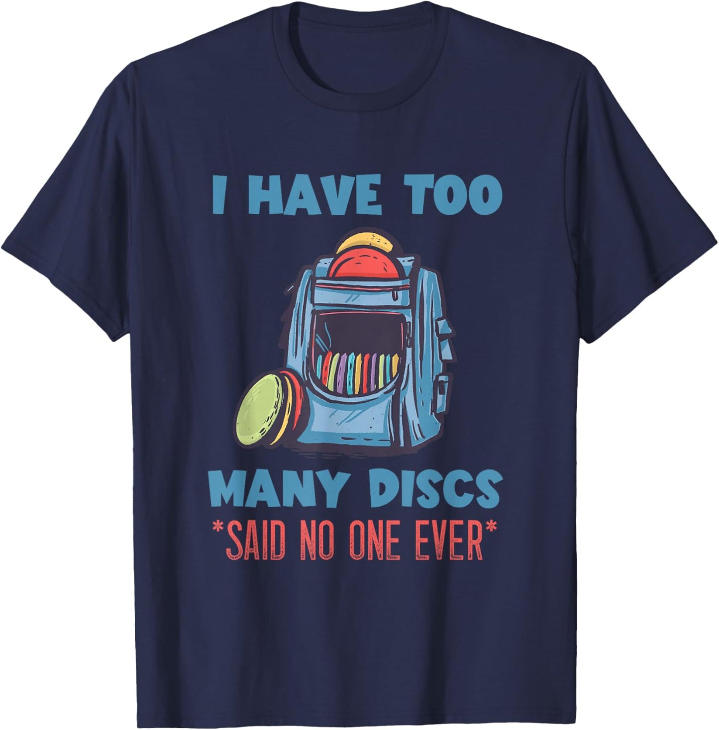 Disc Golf I Have Too Many Disc Bag Disc Golf Player T-Shirt - T-Shirt | Navy