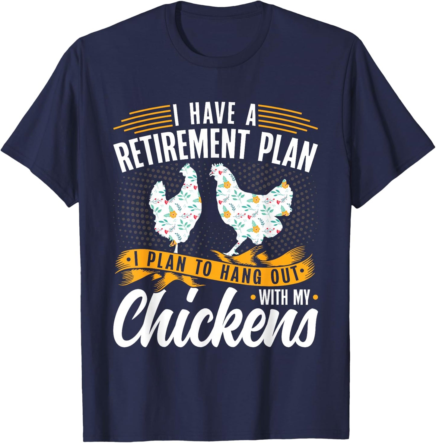 I Have A Plan For Retirement Chicken Farmer T-Shirt - T-Shirt | Navy