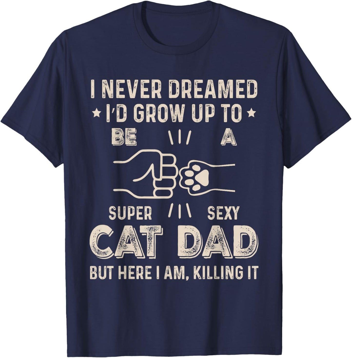 Cat Dad Humor Design Funny Cat Lover Daddy Father's Day T-Shirt - T-Shirt | Navy