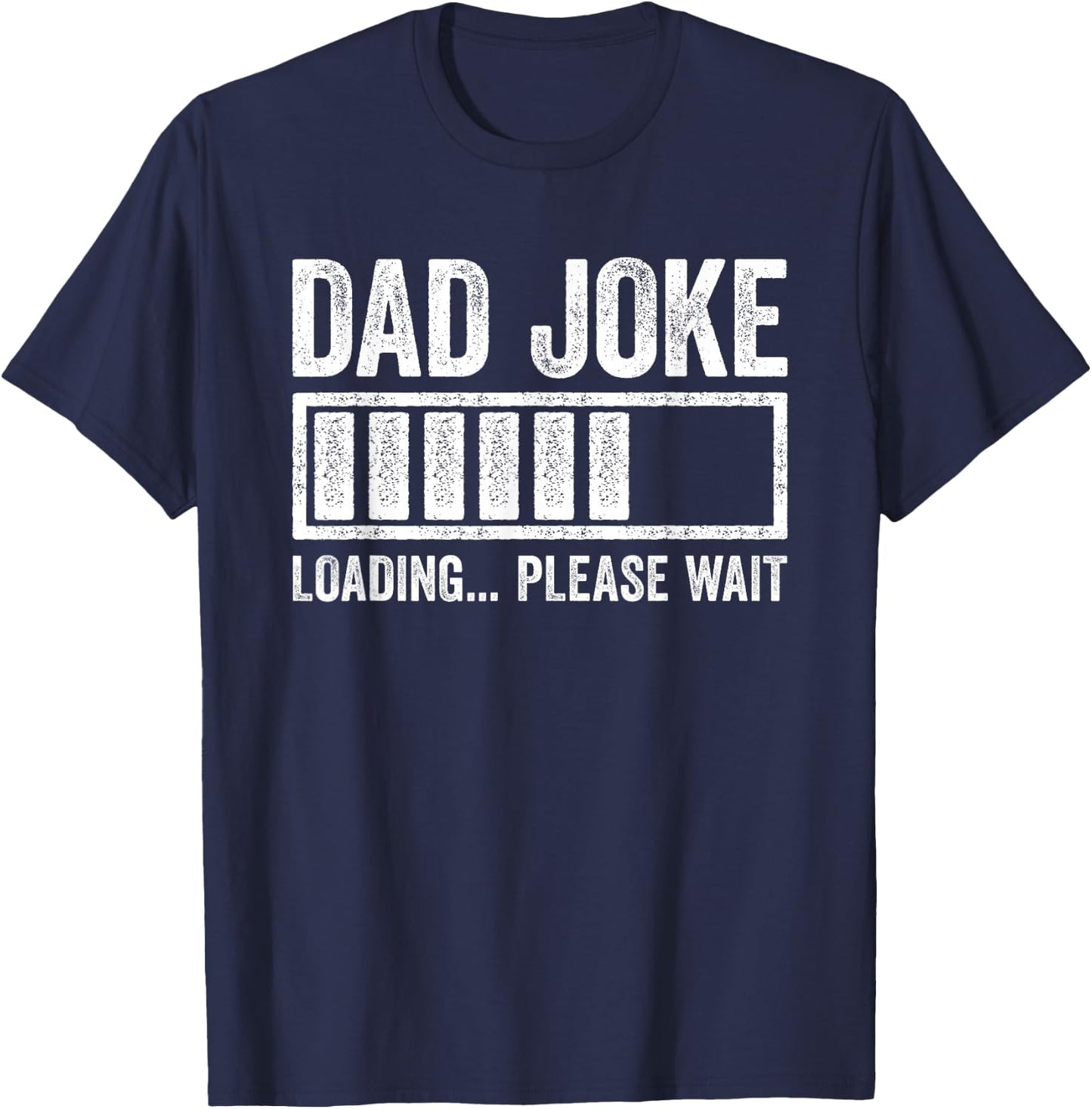 Dad Joke Loading Please Wait Shirt Funny Men Fathers Day T-Shirt - T-Shirt | Navy
