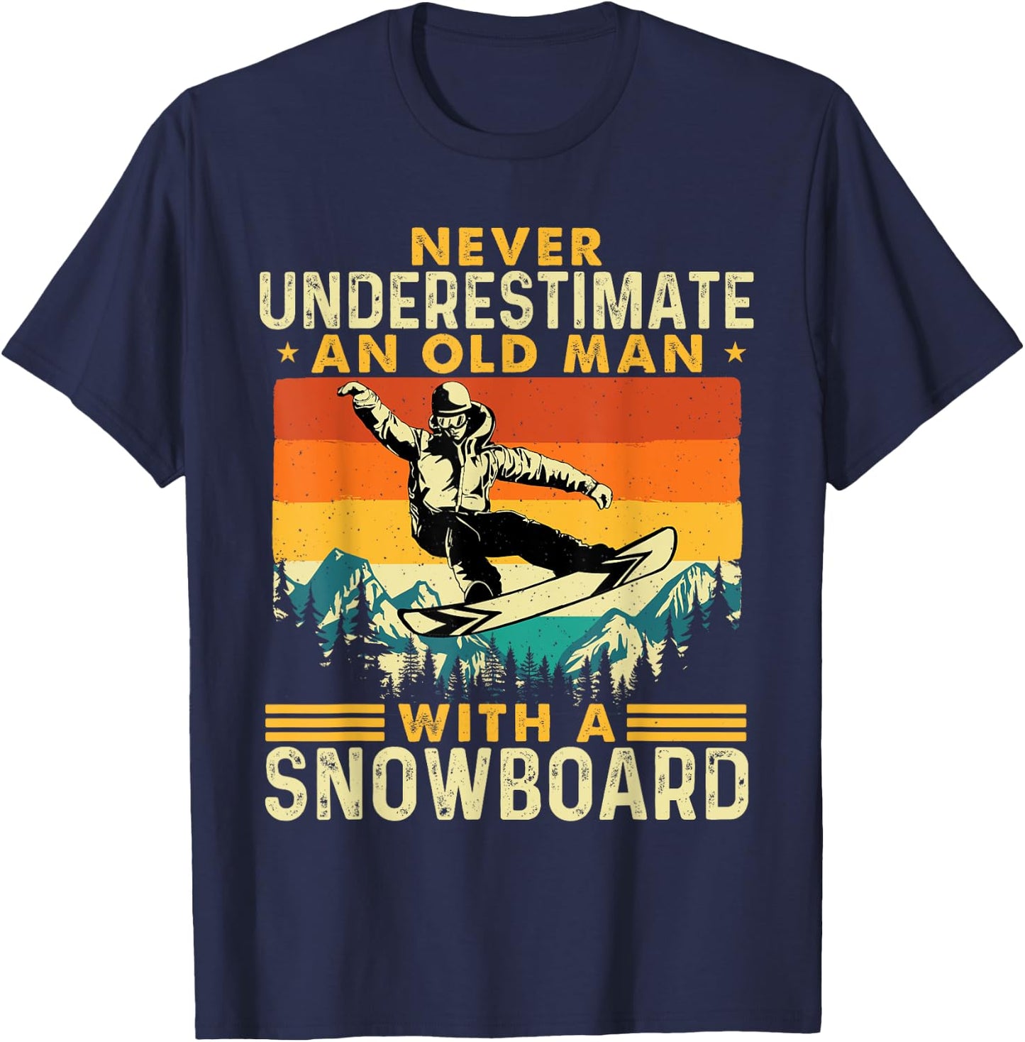 Never Underestimate An Old Man - Snowboarding Snowboarder T-Shirt - T-Shirt | Navy