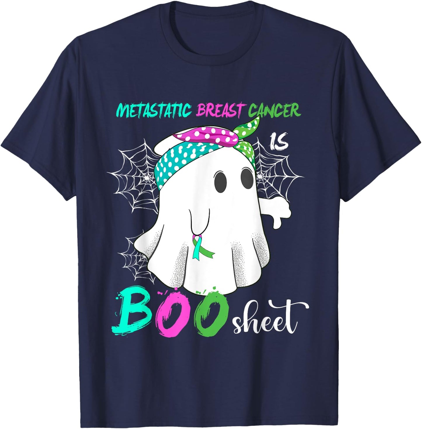 Metastatic Breast Cancer is Boo Sheet Halloween Costume T-Shirt - T-Shirt | Navy