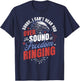 Sorry Can't Hear you Sound Of Freedom Ringing 4th of July T-Shirt - T-Shirt | Navy