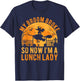 My Broom Broke So Now I'm A Lunch Lady Halloween T-Shirt - T-Shirt | Navy