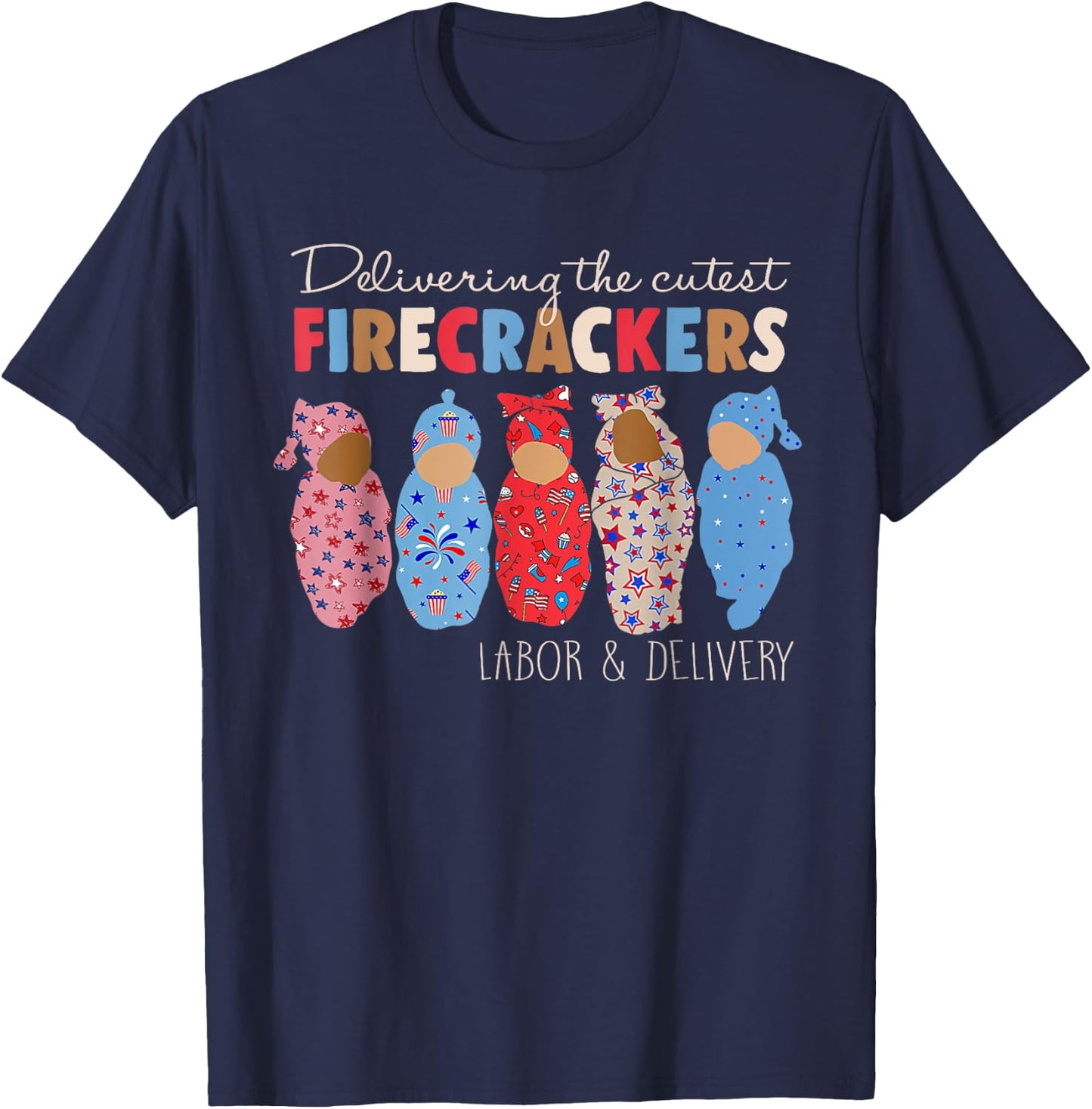 Delivering Cutest Firecrackers Funny L&D Nurse 4th Of July T-Shirt - T-Shirt | Navy